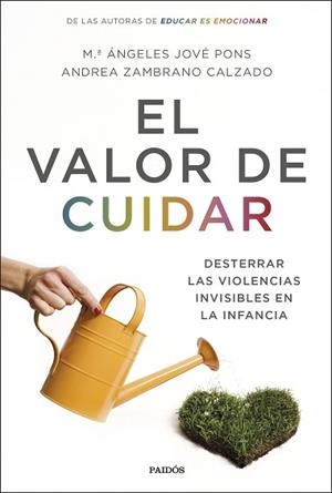 EL VALOR DE CUIDAR.DESTERRAR LAS VIOLENCIAS INVISIBLES EN LA INFANCIA | 9788449338953 | JOVÉ PONS,MARIA ÁNGELES/ZAMBRANO CALZADO,ANDREA | Libreria Geli - Librería Online de Girona - Comprar libros en catalán y castellano