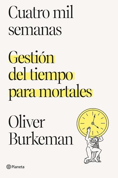 CUATRO MIL SEMANAS.GESTIÓN DEL TIEMPO PARA MORTALES | 9788408250890 | BURKEMAN,OLIVER | Libreria Geli - Librería Online de Girona - Comprar libros en catalán y castellano