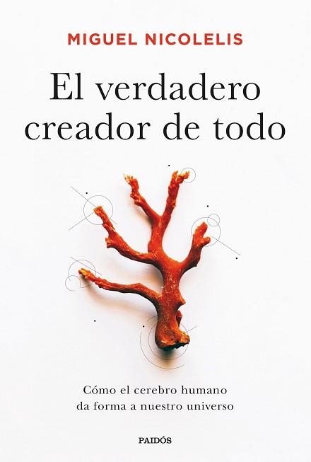 EL VERDADERO CREADOR DE TODO.CÓMO EL CEREBRO HUMANO DA FORMA A NUESTRO UNIVERSO | 9788449338922 | NICOLELIS,MIGUEL | Llibreria Geli - Llibreria Online de Girona - Comprar llibres en català i castellà