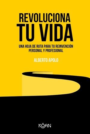 REVOLUCIONA TU VIDA.UNA HOJA DE RUTA PARA TU REINVENCIÓN PERSONAL Y PROFESIONAL | 9788418223389 | APOLO,ALBERTO | Llibreria Geli - Llibreria Online de Girona - Comprar llibres en català i castellà