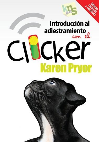 INTRODUCCIÓN AL ADIESTRAMIENTO CON EL CLICKER. EDICIÓN REVISADA Y AMPLIADA. | 9788494185250 | PRYOR,KAREN | Libreria Geli - Librería Online de Girona - Comprar libros en catalán y castellano