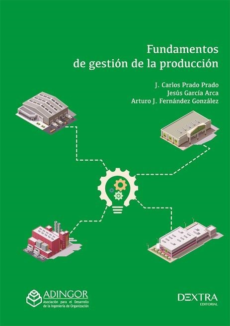 FUNDAMENTOS DE GESTIÓN DE LA PRODUCCIÓN | 9788417946302 | PRADO PRADO,J. CARLOS/GARCÍA ARCA,JESÚS | Libreria Geli - Librería Online de Girona - Comprar libros en catalán y castellano