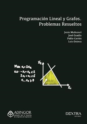 PROGRAMACIÓN LINEAL Y GRAFOS(PROBLEMAS RESUELTOS) | 9788417946401 | MUÑUZURI, JESÚS/GUADIX, JOSÉ/CORTÉS, PABLO/ONIEVA, LUIS | Llibreria Geli - Llibreria Online de Girona - Comprar llibres en català i castellà