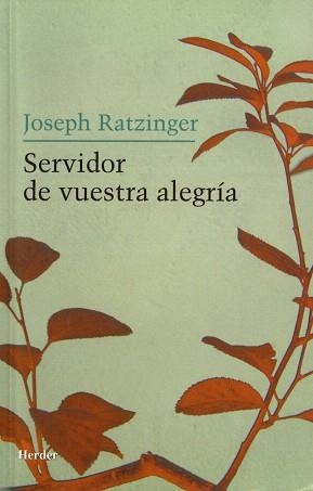 SERVIDOR DE VUESTRA ALEGRIA | 9788425424335 | RATZINGER,JOSEPH | Libreria Geli - Librería Online de Girona - Comprar libros en catalán y castellano