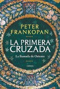 LA PRIMERA CRUZADA | 9788491993735 | FRANKOPAN,PETER | Libreria Geli - Librería Online de Girona - Comprar libros en catalán y castellano