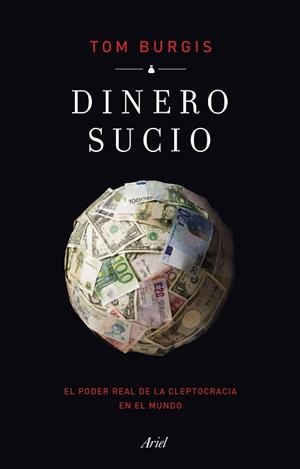 DINERO SUCIO.EL PODER REAL DE LA CLEPTOCRACIA EN EL MUNDO | 9788434434776 | BURGIS,TOM | Libreria Geli - Librería Online de Girona - Comprar libros en catalán y castellano