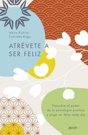 ATRÉVETE A SER FELIZ | 9788408250692 | KISHIMI,ICHIRO/KOGA,FUMITAKE | Llibreria Geli - Llibreria Online de Girona - Comprar llibres en català i castellà