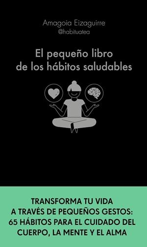 EL PEQUEÑO LIBRO DE LOS HÁBITOS SALUDABLES | 9788413441276 | EIZAGUIRRE,AMAGOIA | Libreria Geli - Librería Online de Girona - Comprar libros en catalán y castellano