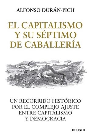 EL CAPITALISMO Y SU SÉPTIMO DE CABALLERÍA.UN RECORRIDO HISTÓRICO POR EL COMPLEJO AJUSTE ENTRE CAPITALISMO Y DEMOCRACIA | 9788423433278 | DURÁN-PICH,ALFONSO | Libreria Geli - Librería Online de Girona - Comprar libros en catalán y castellano