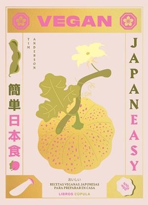 VEGAN JAPANEASY.RECETAS VEGANAS JAPONESAS PARA PREPARAR EN CASA | 9788448028459 | ANDERSON,TIM | Libreria Geli - Librería Online de Girona - Comprar libros en catalán y castellano
