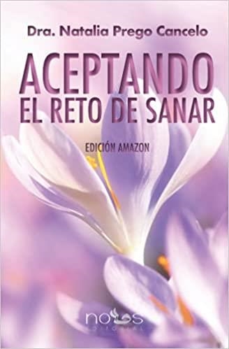 ACEPTANDO EL RETO DE SANAR | 9788494851742 | PREGO CANCELO,NATALIA | Libreria Geli - Librería Online de Girona - Comprar libros en catalán y castellano