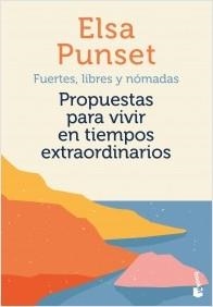 FUERTES,LIBRES Y NÓMADAS.PROPUESTAS PARA VIVIR EN TIEMPOS EXTRAORDINARIOS | 9788423360697 | PUNSET,ELSA | Libreria Geli - Librería Online de Girona - Comprar libros en catalán y castellano