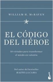 EL CÓDIGO DEL HÉROE.10 VIRTUDES PARA TRANSFORMAR EL MIEDO EN VALENTÍA | 9788408251552 | MCRAVEN,WILLIAM H. | Libreria Geli - Librería Online de Girona - Comprar libros en catalán y castellano