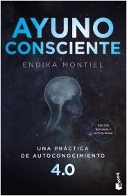 AYUNO CONSCIENTE.UNA PRÁCTICA DE AUTOCONOCIMIENTO 4.0 | 9788408251538 | MONTIEL,ENDIKA | Libreria Geli - Librería Online de Girona - Comprar libros en catalán y castellano