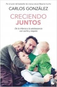 CRECIENDO JUNTOS.DE LA INFANCIA A LA ADOLESCENCIA CON CARIÑO Y RESPETO | 9788467064742 | GONZÁLEZ,CARLOS | Libreria Geli - Librería Online de Girona - Comprar libros en catalán y castellano