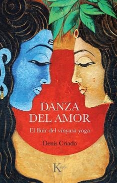 DANZA DEL AMOR.EL FLUIR DEL VINYASA YOGA | 9788499889801 | CRIADO,DENIS | Libreria Geli - Librería Online de Girona - Comprar libros en catalán y castellano