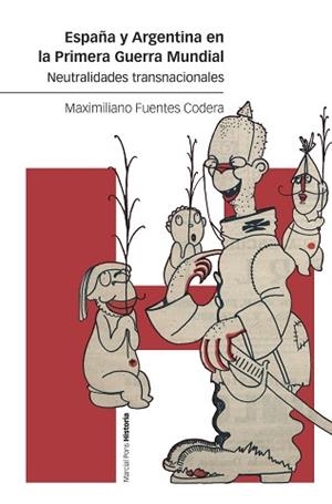 ESPAÑA Y ARGENTINA EN LA PRIMERA GUERRA MUNDIAL | 9788418752025 | FUENTES,MAXIMILIANO | Llibreria Geli - Llibreria Online de Girona - Comprar llibres en català i castellà