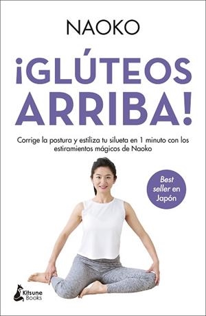 GLÚTEOS ARRIBA.CORRIGE LA POSTURA Y ESTILIZA TU SILUETA EN 1 MINUTO CON LOS ESTIRAMIENTOS MÁGIC | 9788416788613 | NAOKO | Libreria Geli - Librería Online de Girona - Comprar libros en catalán y castellano