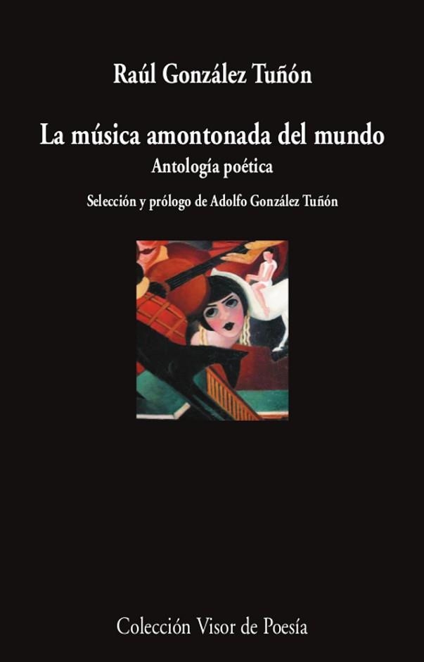 LA MÚSICA AMONTONADA DEL MUNDO.ANTOLOGÍA POÉTICA | 9788498954494 | GONZÁLEZ TUÑÓN,RAÚL | Libreria Geli - Librería Online de Girona - Comprar libros en catalán y castellano
