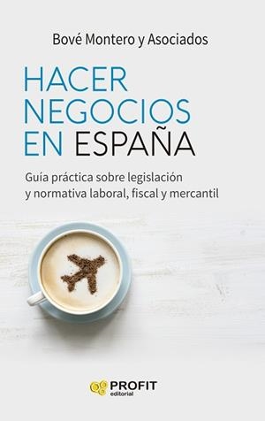 HACER NEGOCIOS EN ESPAÑA | 9788418464768 | MONTERO,BOVÉ | Libreria Geli - Librería Online de Girona - Comprar libros en catalán y castellano