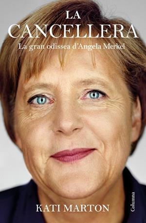 LA CANCELLERA.LA GRAN ODISSEA D'ANGELA MERKEL | 9788466428583 | MARTON,KATI | Llibreria Geli - Llibreria Online de Girona - Comprar llibres en català i castellà