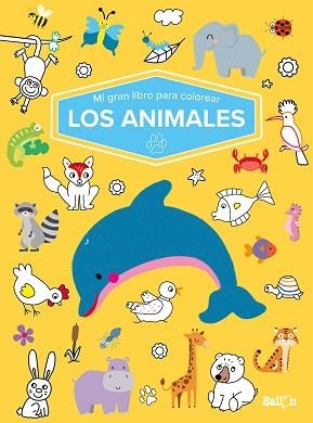 MI GRAN LIBRO PARA COLOREAR. LOS ANIMALES | 9789403226057 | Libreria Geli - Librería Online de Girona - Comprar libros en catalán y castellano