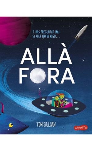ALLÀ FORA | 9788418279256 | SULLIVAN,TOM | Libreria Geli - Librería Online de Girona - Comprar libros en catalán y castellano