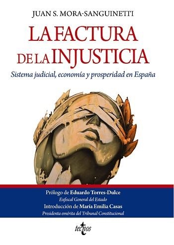 LA FACTURA DE LA INJUSTICIA.SISTEMA JUDICIAL,ECONOMÍA Y PROSPERIDAD EN ESPAÑA | 9788430984190 | MORA-SANGUINETTI,JUAN S. | Libreria Geli - Librería Online de Girona - Comprar libros en catalán y castellano