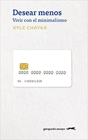 DESEAR MENOS.VIVIR CON EL MINIMALISMO | 9788412302172 | CHAYKA,KYLE | Llibreria Geli - Llibreria Online de Girona - Comprar llibres en català i castellà