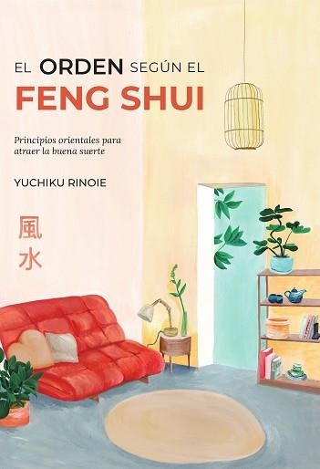 EL ORDEN SEGÚN EL FENG SHUI | 9788418354748 | RINOIE,YUCHIKO | Libreria Geli - Librería Online de Girona - Comprar libros en catalán y castellano