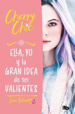 VALIENTES-1.ELLA, YO Y LA GRAN IDEA DE SER VALIENTES | 9788413144177 | CHERRY CHIC | Libreria Geli - Librería Online de Girona - Comprar libros en catalán y castellano