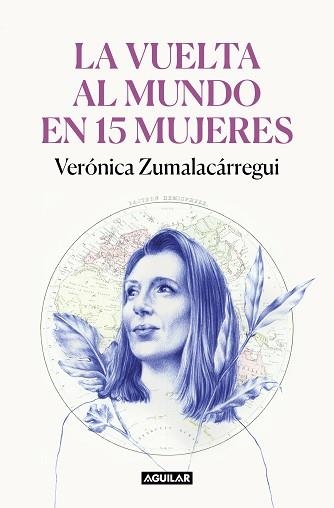 LA VUELTA AL MUNDO EN 15 MUJERES.HISTORIAS DE MUJERES QUE ME HAN CAMBIADO LA MIRADA | 9788403522534 | ZUMALACÁRREGUI,VERÓNICA | Libreria Geli - Librería Online de Girona - Comprar libros en catalán y castellano