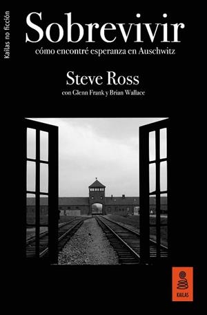SOBREVIVIR.CÓMO ENCONTRÉ ESPERANZA EN AUSCHWITZ | 9788417248345 | ROSS,STEVE | Libreria Geli - Librería Online de Girona - Comprar libros en catalán y castellano