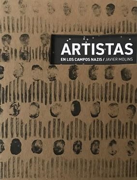 ARTISTAS EN LOS CAMPOS NAZIS | 9788494980138 | MOLINS,JAVIER | Libreria Geli - Librería Online de Girona - Comprar libros en catalán y castellano