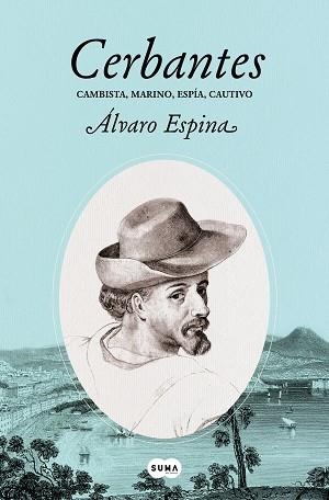 CERBANTES.CAMBISTA,MARINO,ESPÍA,CAUTIVO | 9788491295129 | ESPINA,ÁLVARO | Llibreria Geli - Llibreria Online de Girona - Comprar llibres en català i castellà
