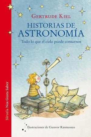 HISTORIAS DE ASTRONOMÍA.TODO LO QUE EL CIELO PUEDE CONTARNOS | 9788418859694 | KIEL,GERTRUDE | Libreria Geli - Librería Online de Girona - Comprar libros en catalán y castellano