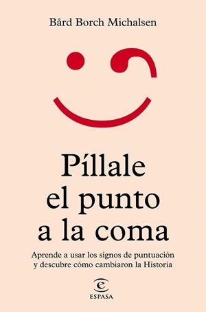 PÍLLALE EL PUNTO A LA COMA | 9788467064711 | MICHALSEN,BÅRD BORCH | Llibreria Geli - Llibreria Online de Girona - Comprar llibres en català i castellà