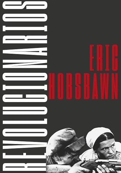 REVOLUCIONARIOS | 9788491993780 | HOBSBAWM,ERIC | Libreria Geli - Librería Online de Girona - Comprar libros en catalán y castellano