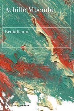 BRUTALISMO | 9788449339028 | MBEMBE,ACHILLE | Libreria Geli - Librería Online de Girona - Comprar libros en catalán y castellano