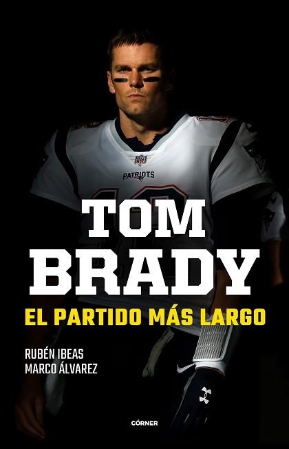 TOM BRADY.EL PARTIDO MÁS LARGO | 9788412414707 | IBEAS,RUBÉN/ÁLVAREZ,MARCO | Libreria Geli - Librería Online de Girona - Comprar libros en catalán y castellano