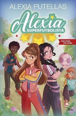 UNA RIVAL SIN IGUAL(ALEXIA SUPERFUTBOLISTA 3) | 9788420459240 | PUTELLAS,ALEXIA | Libreria Geli - Librería Online de Girona - Comprar libros en catalán y castellano