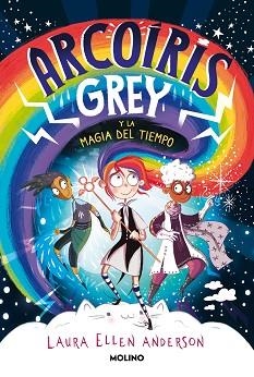 ARCOIRIS GREY-1.ARCOÍRIS GREY Y LA MAGIA DEL TIEMPO | 9788427223592 | ANDERSON,LAURA ELLEN | Libreria Geli - Librería Online de Girona - Comprar libros en catalán y castellano