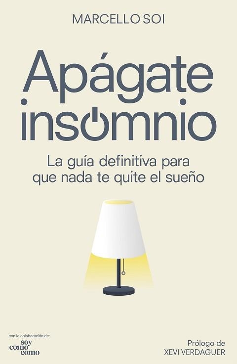 APÁGATE,INSOMNIO.LA GUÍA DEFINITIVA PARA QUE NADA TE QUITE EL SUEÑO | 9788418820281 | SOI,MARCELLO | Libreria Geli - Librería Online de Girona - Comprar libros en catalán y castellano