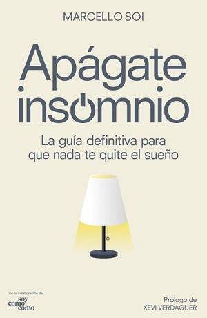 APÁGATE,INSOMNIO.LA GUÍA DEFINITIVA PARA QUE NADA TE QUITE EL SUEÑO | 9788418820281 | SOI,MARCELLO | Libreria Geli - Librería Online de Girona - Comprar libros en catalán y castellano