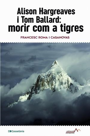 ALISON HARGREAVES I TOM BALLARD: MORIR COM A TIGRES | 9788413561516 | ROMA I CASANOVAS,FRANCESC | Libreria Geli - Librería Online de Girona - Comprar libros en catalán y castellano