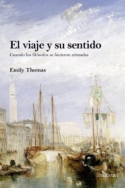 EL VIAJE Y SU SENTIDO.CUANDO LOS FILOSOFOS SE HICIERON NOMADAS | 9788413610733 | THOMAS,EMILY | Llibreria Geli - Llibreria Online de Girona - Comprar llibres en català i castellà