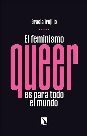 EL FEMINISMO QUEER ES PARA TODO EL MUNDO | 9788413523958 | TRUJILLO,GRACIA | Llibreria Geli - Llibreria Online de Girona - Comprar llibres en català i castellà