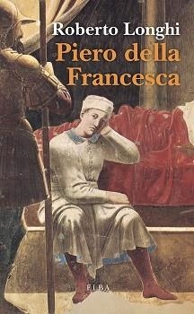 PIERO DELLA FRANCESCA | 9788412467208 | LONGHI,ROBERTO | Llibreria Geli - Llibreria Online de Girona - Comprar llibres en català i castellà