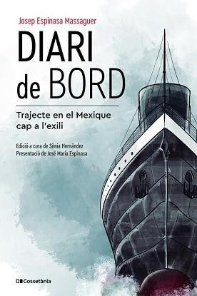 DIARI DE BORD.TRAJECTE EN EL 'MEXIQUE' CAP A L'EXILI | 9788413561530 | ESPINASA MASSAGUER,JOSEP | Libreria Geli - Librería Online de Girona - Comprar libros en catalán y castellano