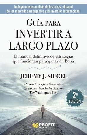 GUÍA PARA INVERTIR A LARGO PLAZO.LA GUÍA DEFINITIVA DE ESTRATEGIAS QUE FUNCIONAN PARA GANAR EN BOLSA | 9788418464829 | SIEGEL,JEREMY J. | Libreria Geli - Librería Online de Girona - Comprar libros en catalán y castellano